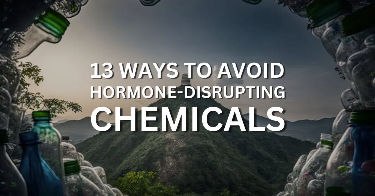 13 ways to avoid hormone-disrupting chemicals