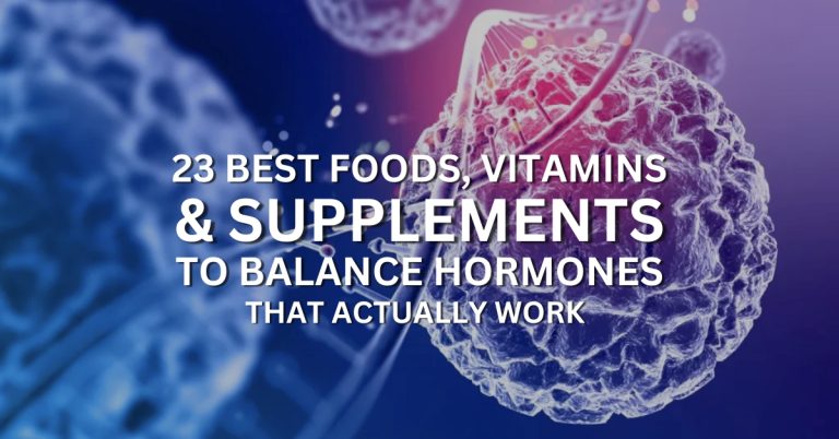23 best foods, vitamins, supplements to balance hormones