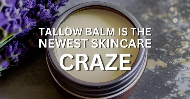 tallow balm is the newest skincare craze