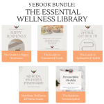 5 Ebook Bundle: The Essential Wellness Library - Women’s Hormones, Gut, Fertility, Conception, Diet, & Fermentation Guides