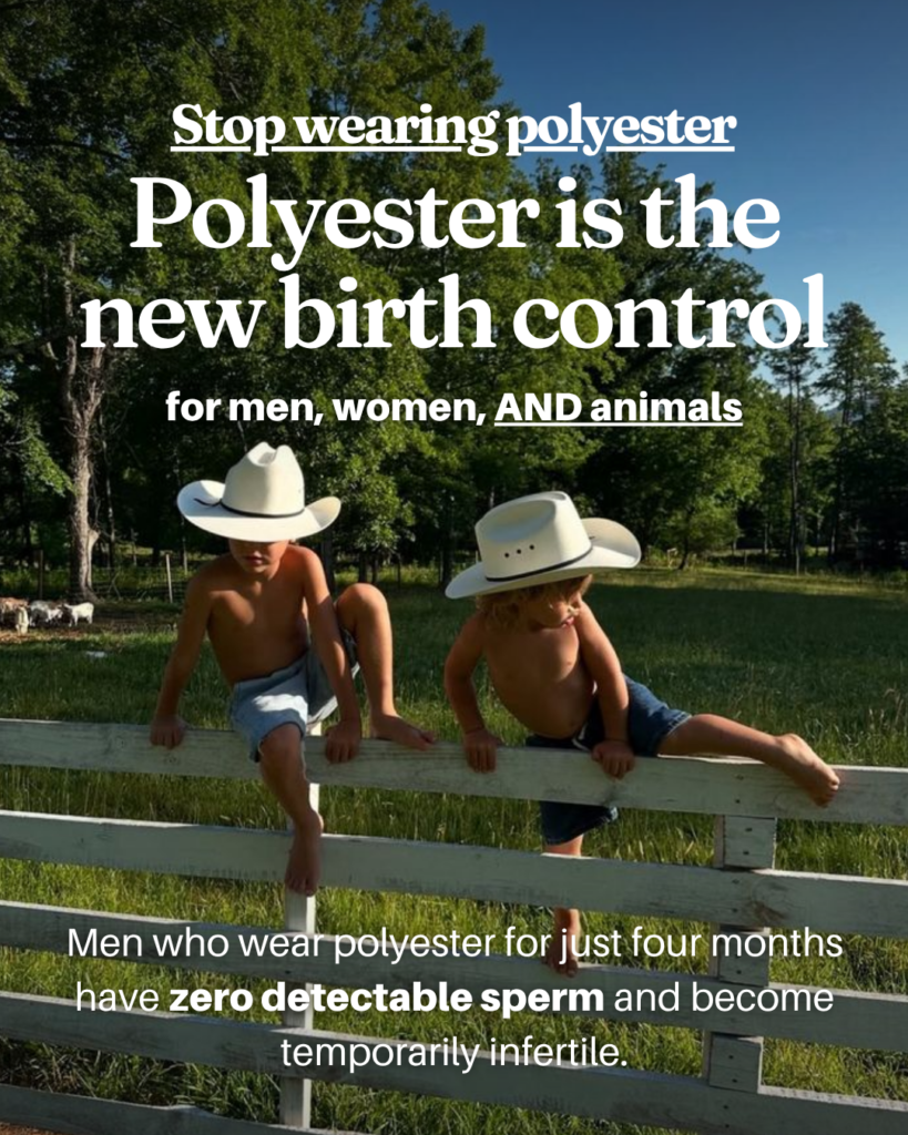 Polyester is the New Birth Control